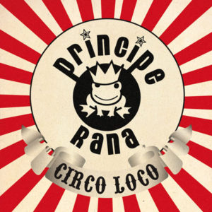 (2013) Principe Rana - Circo loco | Arreglos, producción musical y mezcla